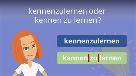 duden kennen zu lernen|kennenzulernen verbindung.